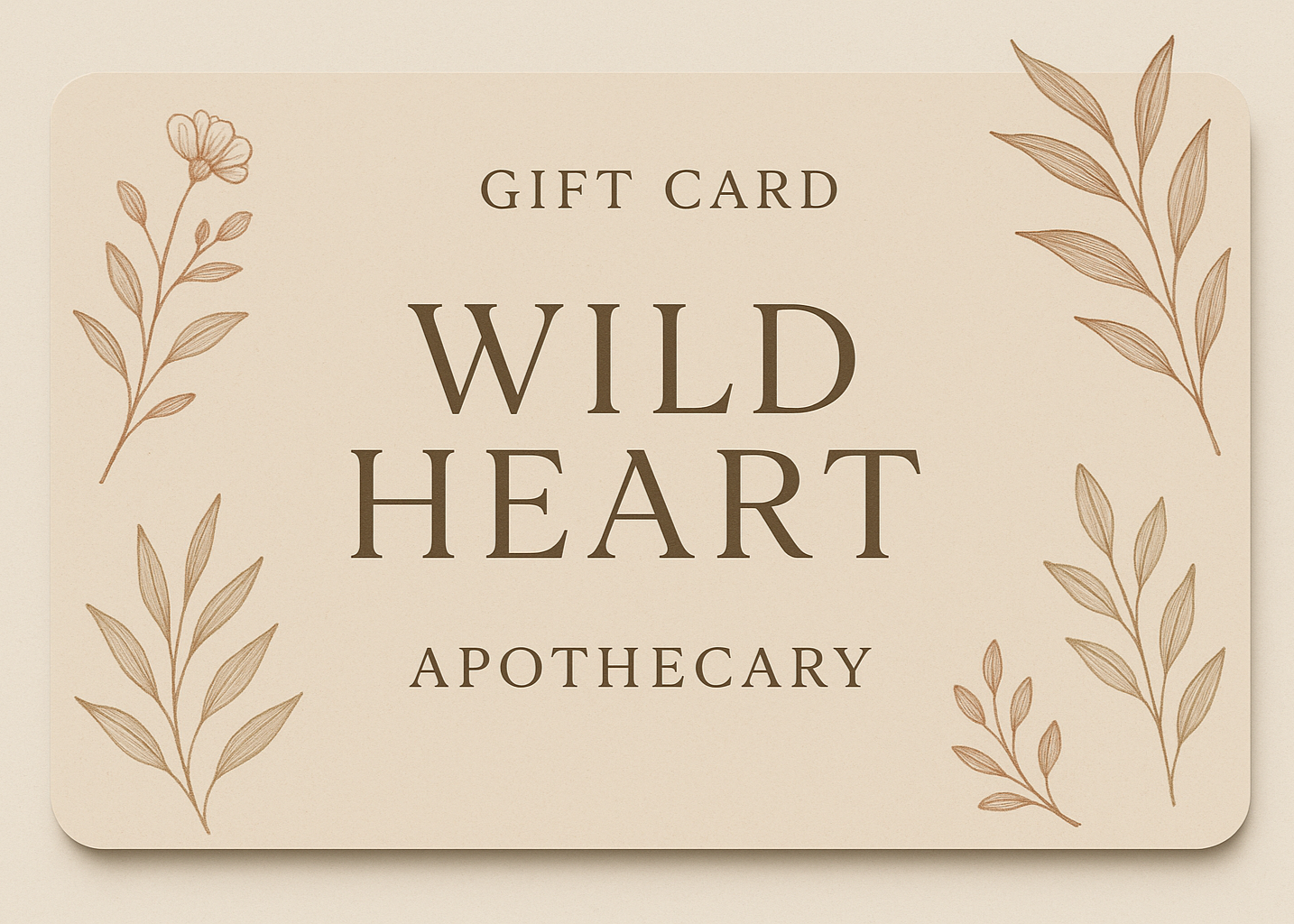 A stylish gift card design for Wild Heart Apothecary featuring botanical elements and earthy colors